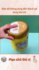 Biến đồ không dùng đến thành vật dụng hữu ích