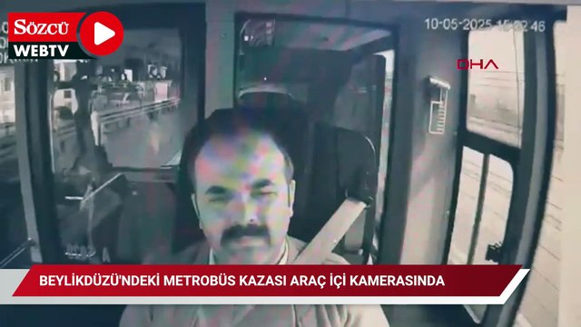 Beylikdüzü'ndeki metrobüs kazası araç içi kamerasında