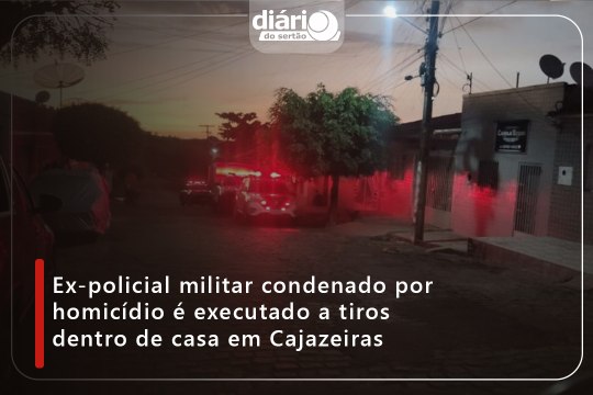 Ex-policial militar condenado por homicídio é executado a tiros dentro de casa em Cajazeiras