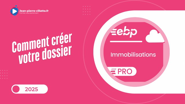 Comment créer votre dossier sur EBP immobilisation PRO 2025
