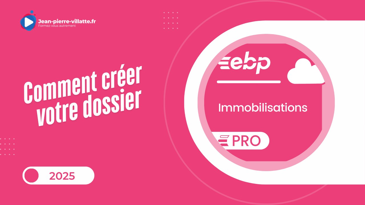 Comment créer votre dossier sur EBP immobilisation PRO 2025