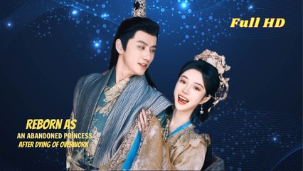 Reborn As An Abandoned Princess After Dying Of Overwork - Full Movie