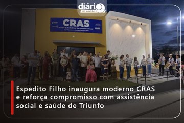 Espedito Filho inaugura moderno CRAS e reforça compromisso com assistência social e saúde de Triunfo