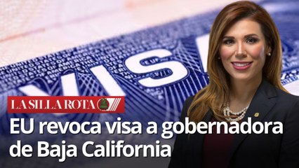 Gobernadora de Baja California pierde su visa estadounidense