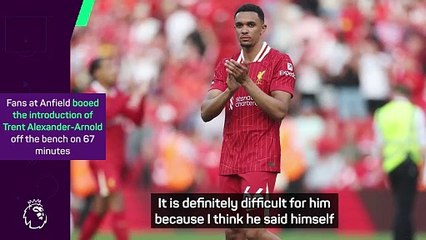 'Fans are entitled to their own opinion' - Slot on Trent boos