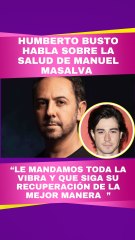 Humberto Bustos habla de la salud de Manuel Masalva