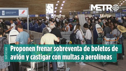 Proponen frenar sobreventa de boletos de avión y castigar con severas multas a aerolíneas