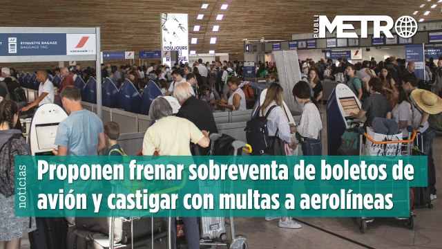 Proponen frenar sobreventa de boletos de avión y castigar con severas multas a aerolíneas