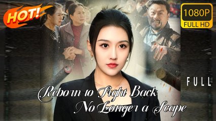 Reborn Against Ungratefuls Full Chinese Drama - FlickFrame