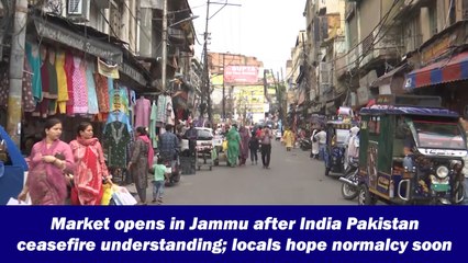 Market opens in Jammu after India Pakistan ceasefire understanding; locals hope normalcy soon