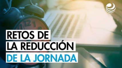 Reducir la jornada laboral sí, pero ¿y la cultura del trabajo para cuándo?