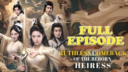 Ruthless Comeback Of The Reborn Heiress FULL MOVIES ENGLISH SUB