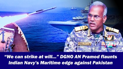 “We can strike at will…” DGNO AN Pramod flaunts Indian Navy’s Maritime edge against Pakistan
