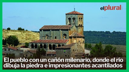 El pueblo con un cañón milenario donde el río dibuja la piedra e impresionantes acantilados