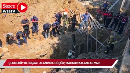 Çekmeköy'de inşaat alanında göçük; mahsur kalanlar var