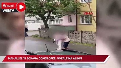 Mahalleliyi sokağa döken öfke: Gözaltına alındı