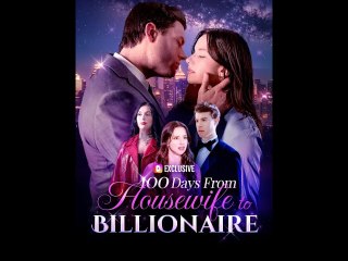 100 Days from Housewife to Billionaire (2025) - Full Movie