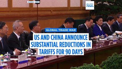 US and China announce substantial reductions in tariffs for 90 days