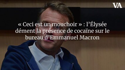 « Ceci est un mouchoir » : l’Élysée dément la présence de cocaïne sur le bureau d’Emmanuel Macron