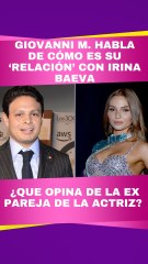 Esto opina Giovanni M de la ex pareja de Irina Baeva