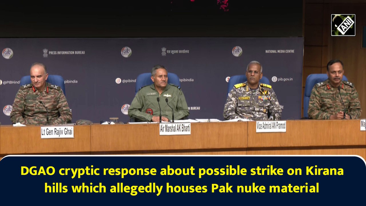 DGAO cryptic response about possible strike on Kirana hills which allegedly houses Pak nuke material