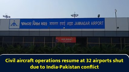 Civil aircraft operations resume at 32 airports shut due to India-Pakistan conflict