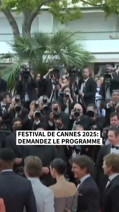Festival de Cannes 2025: demandez le programme