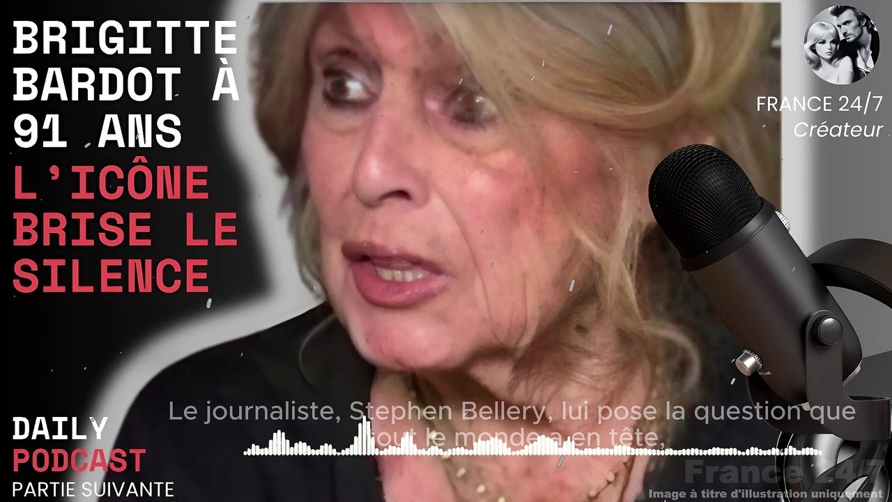 Brigitte Bardot à 91 ans  L’icône brise le silence