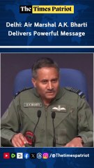 Delhi: Air Marshal A.K. Bharti Delivers Powerful Message
