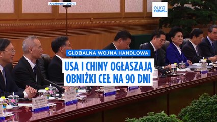 Gospodarczy rozejm: USA i Chiny ogłaszają duże obniżki ceł na 90 dni
