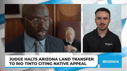 Judge Halts Arizona Land Transfer To Rio Tinto Citing Native Appeal