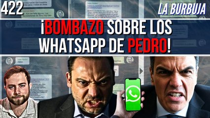 La Burbuja #422 l ¡El periodista que ha desvelado los WhatsApp de Sánchez AVISA: "¡TENEMOS MÁS!"