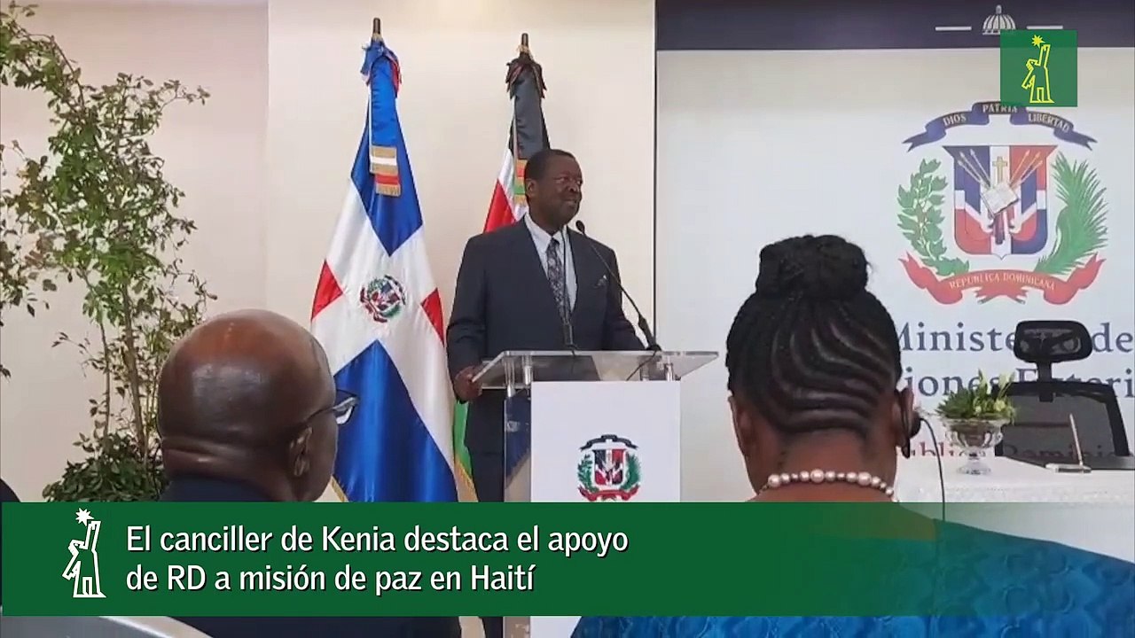 El canciller de Kenia destaca el apoyo de RD a misión de paz en Haití