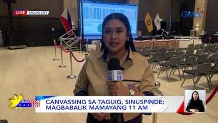 Canvassing sa Taguig City, sinuspinde; Magbabalik mamayang 11 a.m. | Eleksyon 2025