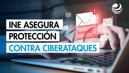 INE asegura protección contra ciberataques