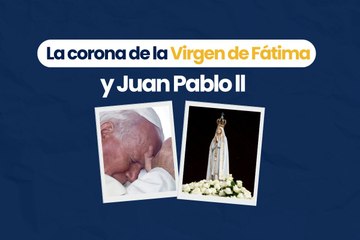 La corona de la Virgen de Fátima y Juan Pablo ll