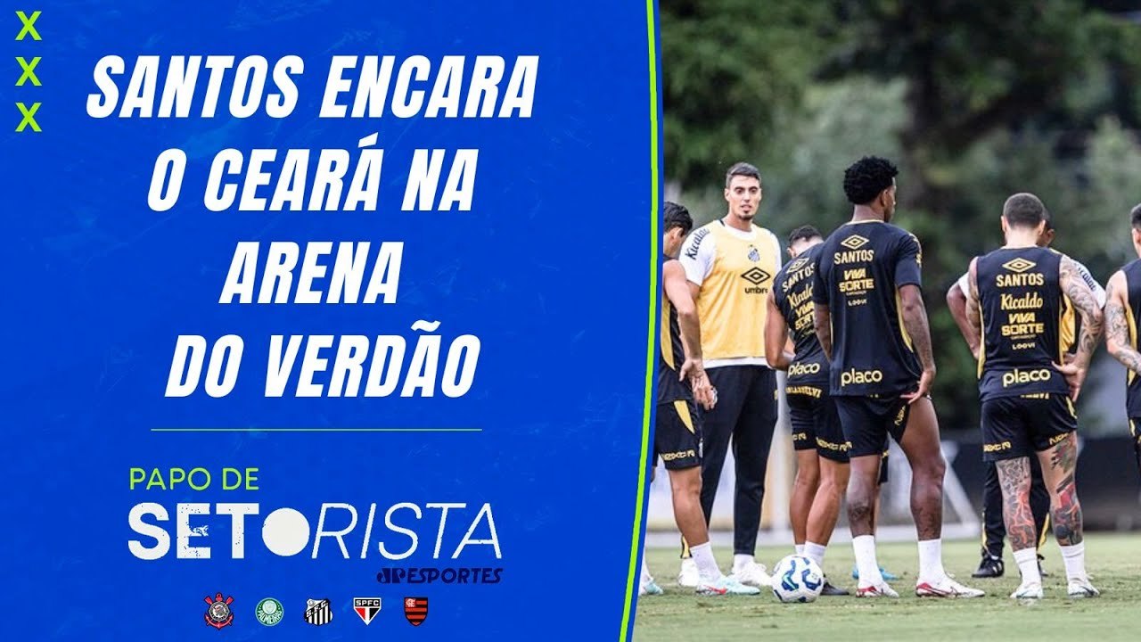 Santos ENCARA o Ceará na Arena do Verdão; São Paulo vive TURBULÊNCIA! | Papo de Setorista