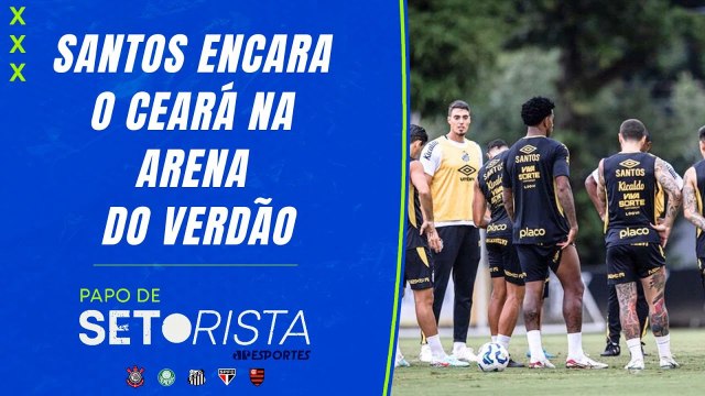Santos ENCARA o Ceará na Arena do Verdão; São Paulo vive TURBULÊNCIA! | Papo de Setorista