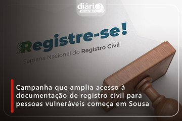 Campanha que amplia acesso à documentação de registro civil para pessoas vulneráveis começa em Sousa