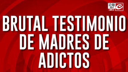 Brutal testimonio de madres de adictos al "Pedra": "Tengo encadenados a mi hijos en casa"