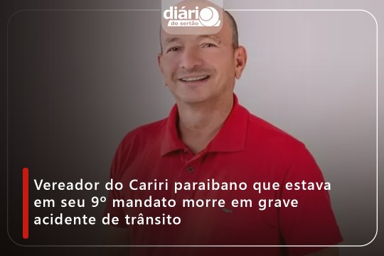 Vereador do Cariri paraibano que estava em seu 9º mandato morre em grave acidente de trânsito