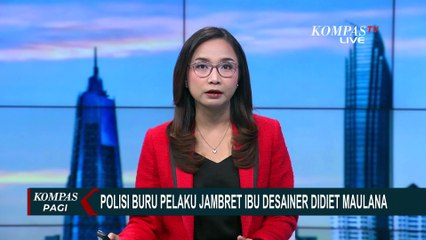 Aksi Jambret di Radio Dalam Lukai Ibu Desainer Didiet Maulana, Polisi Buru Pelaku