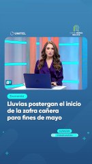 Lluvias postergan el inicio de la zafra cañera para fines de mayo