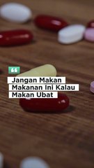 Jangan Makan Makanan Ini Kalau Makan Ubat