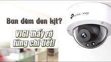 Ban đêm đen kịt - camera quan sát vigi thấy rõ từng chi tiết!