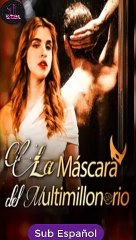 [SUB ESPAÑOL] La Máscara del Multimillonario serie completa