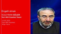 Süleyman Gülek: Engelli olmak