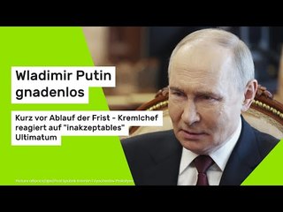 Putin gnadenlos: Kurz vor Ablauf der Frist - Kremlchef reagiert auf "inakzeptables" Ultimatum