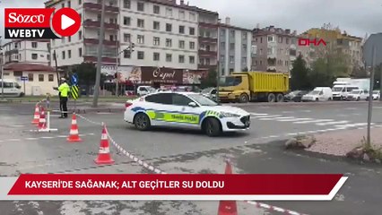 Kayseri'de sağanak; alt geçitler su doldu