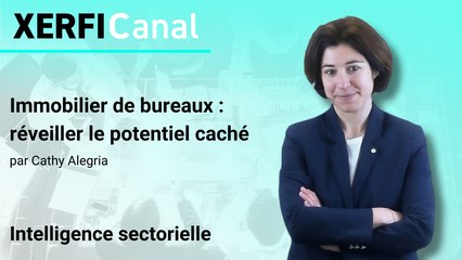 Immobilier de bureaux : réveiller le potentiel caché [Cathy Alegria]